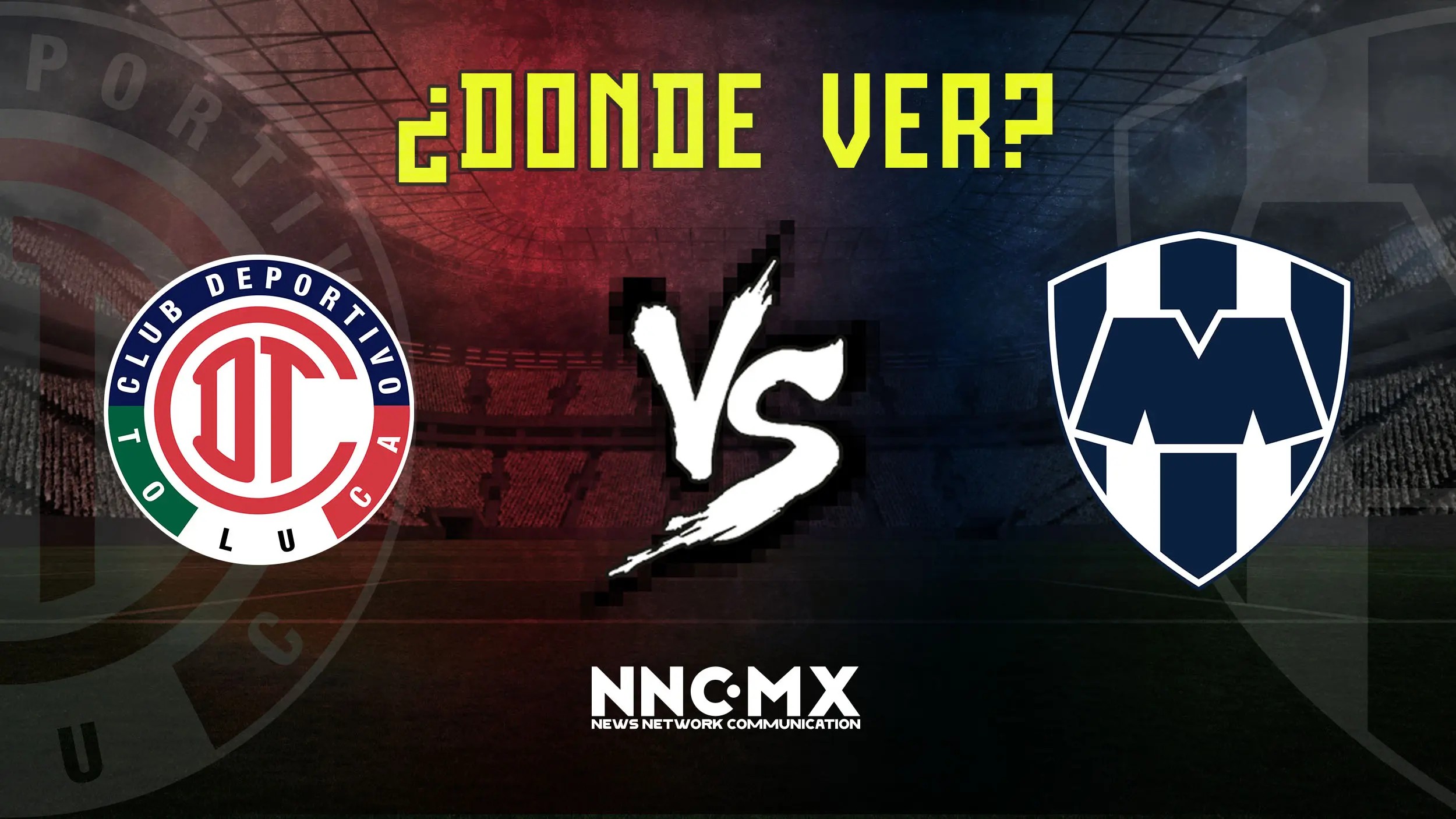 Toluca vs Monterrey: Todo sobre la Semifinal de Vuelta del Apertura 2025